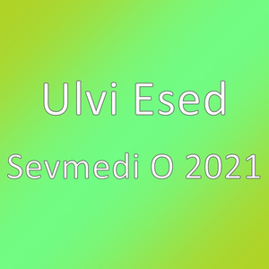 Sevmedi O 2021
