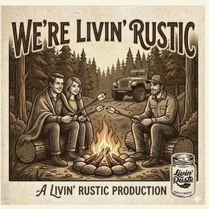 We're Livin' Rustic