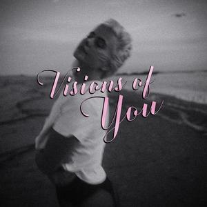 Visions of You