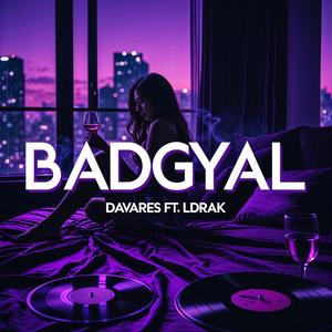 Badgyal (feat. L Drak)
