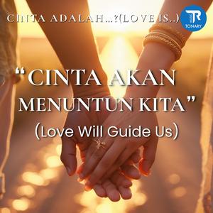 Cinta Akan Menuntun Kita (Love Will Guide Us)