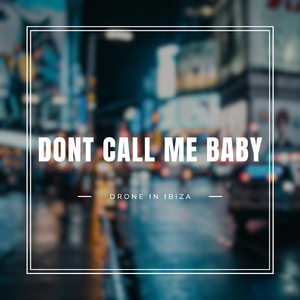 Don't Call Me Baby