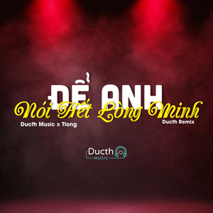 Để Anh Nói Hết Lòng Mình (Ducth Remix)