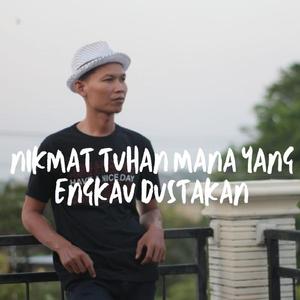 Nikmat Tuhan Mana Yang Engkau Dustakan