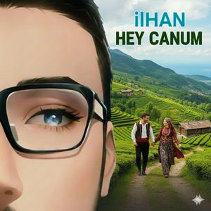 Hey Canum - ilHAN Karadeniz türküsü yeni