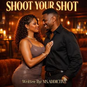 SHOOT YOUR SHOT