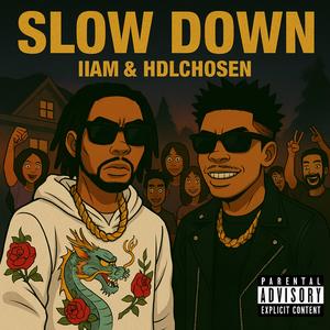 Slow Down (feat. IIam & HDLChosen)