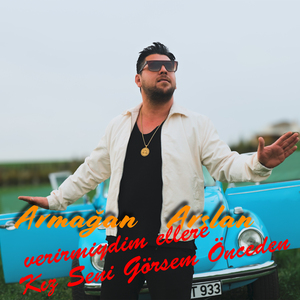 Verirmiydim Ellere Kız Seni Görsem Önceden