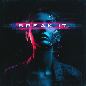 BREAK IT