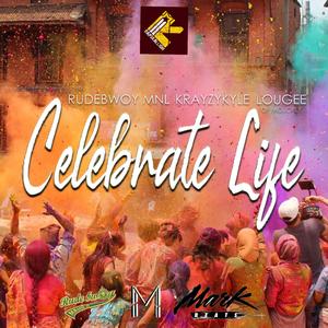 Celebrate Life (feat. Krazykyle, Lougee of Mojofly & Mark Beats) (Remix)