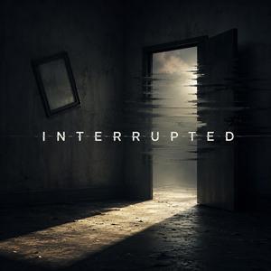 Interrupted