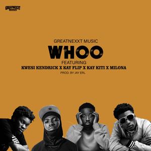 Whoo (feat. Kwesi Kendrick x Milona x Kay Flip x Kay Kiti)