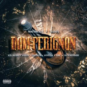 Dom perignon (feat. Nato j, Ice cream, Yastin, Crudo’s, Santi lm, Dnc & Yk Northside)