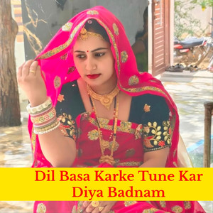 Dil Basa Karke Tune Kar Diya Badnam