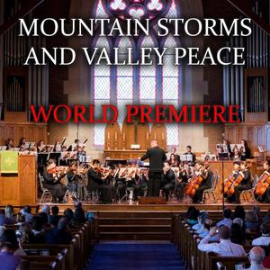 Mountain Storms and Valley Peace (World Premiere)