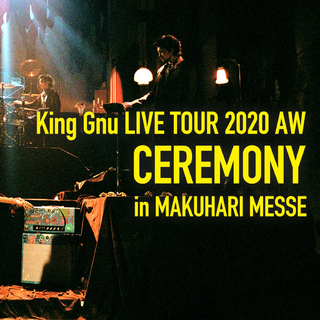 King Gnu Live Tour 2020 AW "CEREMONY"