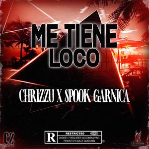 Me Tiene Loco (feat. Spook Garnica)
