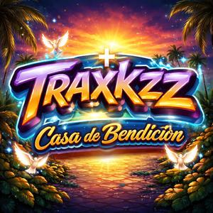 Traxkzz casa de bendiciones