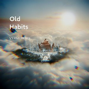 Old Habits(VY4N6 Remix)