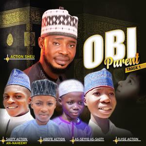 OBI Parent Track 1 (feat. Ojise Action, Saoty Action, As-seyyid As-Saoty & Abefe Action)