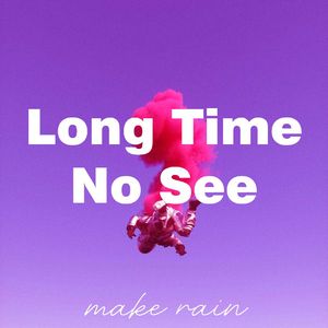 Long Time No See