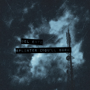 Splinter (You'll Burn)