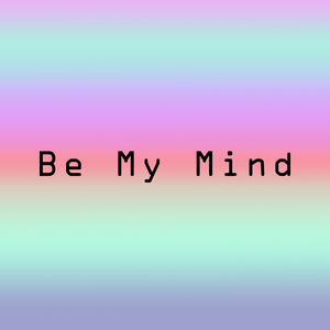 Be My Mind