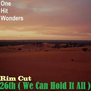26th (We Can Hold It All) [Rim Cut]