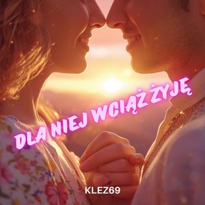 Dla niej wciąż żyję