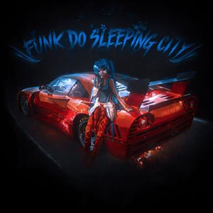 FUNK DO SLEEPING CITY (SPED UP)