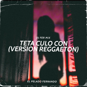 Teta Culo Con (Version Reggaeton)