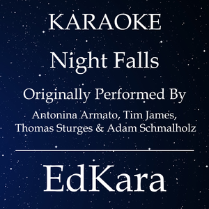 Night Falls (Originally Performed by Antonina Armato, Tim James, Thomas Sturges & Adam Schmalholz) [Karaoke No Guide Melody Version]