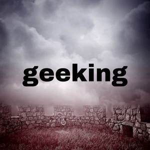 geeking
