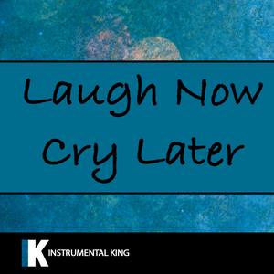 Laugh Now Cry Later (Cover)