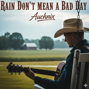 Rain don't mean a bad day