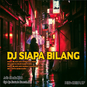 DJ SIAPA BILANG (Remix)
