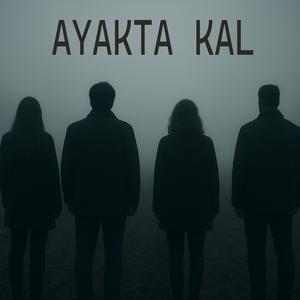 AYAKTA KAL