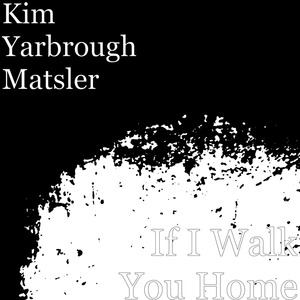 If I Walk You Home