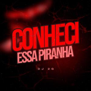 CONHECI ESSA PIRANHA