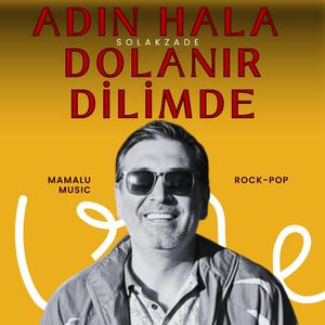 Adın Hala Dolanır Dilimde