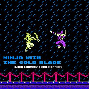 Ninja With The Gold Blade (feat. singinoffkey)
