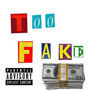 Too Fake!