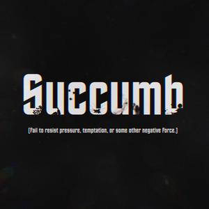 Succumb