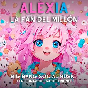 Alexia la Fan del Millón (feat. Ion Iacob & Jacqueline MQ)