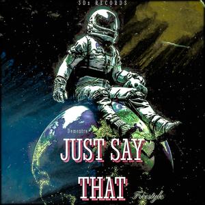 Just Say That