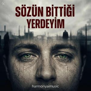 SÖZÜN BİTTİĞİ YERDEYİM