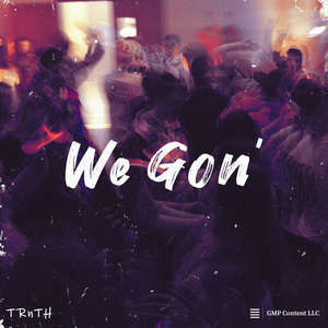 We Gon'