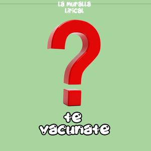 Te Vacunate?