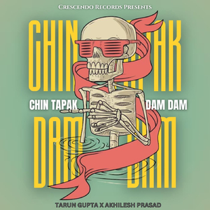 Chin Tapak Dam Dam (feat. Rohan Agarwal)
