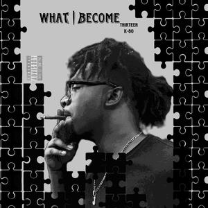 What I Become (feat. K-80)